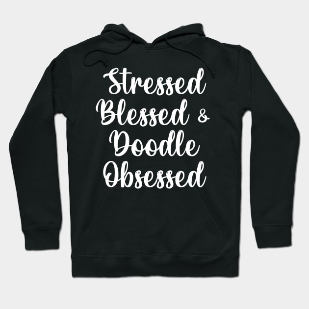 Golden Doodle Dog Mom Gift, Doodle Lovers, Labradoodle Gifts Stressed Blessed & Doodle Obsessed Goldendoodle Hoodie by Giftyshoop